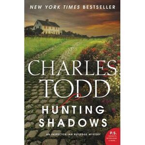 Hunting Shadows: An Inspector Ian Rutledge Mystery -- Charles Todd